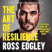 The Art of Resilience: Strategies for an Unbreakable Mind and Body