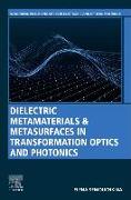 Dielectric Metamaterials and Metasurfaces in Transformation Optics and Photonics
