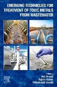 Emerging Techniques for Treatment of Toxic Metals from Wastewater