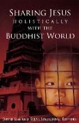Sharing Jesus Holistically with the Buddhist World