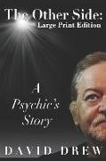 The Other Side: a Psychic's Story: Large Print Edition