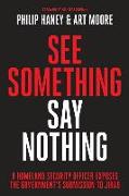 See Something, Say Nothing: A Homeland Security Officer Exposes the Government's Submission to Jihad