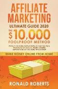 Affiliate Marketing: The $10,000/month Foolproof Method Make a Fortune Advertising Other People's Products on Social Media Taking Advantage