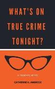 What's on True Crime Tonight? A Mystery Story