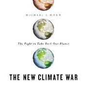 The New Climate War Lib/E: The Fight to Take Back Our Planet