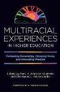 Multiracial Experiences in Higher Education: Contesting Knowledge, Honoring Voice, and Innovating Practice