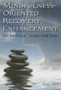 Mindfulness-Oriented Recovery Enhancement for Addiction, Stress, and Pain