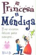 de Princesa A Mendiga: Y No Vivieron Felices Para Siempre