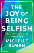 The Joy of Being Selfish