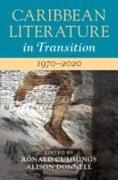 Caribbean Literature in Transition, 1970–2020: Volume 3
