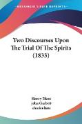 Two Discourses Upon The Trial Of The Spirits (1833)