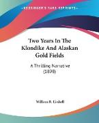 Two Years In The Klondike And Alaskan Gold Fields