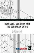 Refugees, Security and the European Union