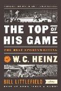 The Top of His Game: The Best Sportswriting of W. C. Heinz