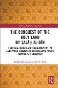 The Conquest of the Holy Land by &#7778,al&#257,&#7717, Al-D&#299,n