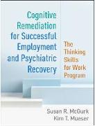 Cognitive Remediation for Successful Employment and Psychiatric Recovery