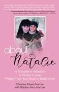 About Natalie: A Daughter's Addiction. a Mother's Love. Finding Their Way Back to Each Other
