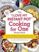 The I Love My Instant Pot(r) Cooking for One Recipe Book: From Chicken and Wild Rice Soup to Sweet Potato Casserole with Brown Sugar Pecan Crust, 175