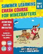 Summer Learning Crash Course for Minecrafters: Grades K-1: Improve Core Subject Skills with Fun Activities