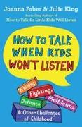 How To Talk When Kids Won't Listen