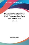 Translation Of The Law Of Civil Procedure For Cuba And Puerto Rico (1901)