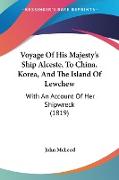 Voyage Of His Majesty's Ship Alceste, To China, Korea, And The Island Of Lewchew
