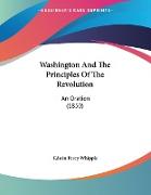 Washington And The Principles Of The Revolution