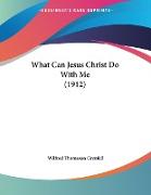 What Can Jesus Christ Do With Me (1912)