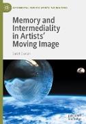 Memory and Intermediality in Artists¿ Moving Image