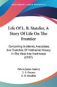 Life Of L. B. Stateler, A Story Of Life On The Frontier