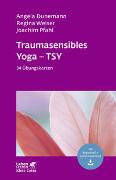 Traumasensibles Yoga - TSY (Leben Lernen, Bd. 324)