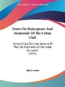 Notes On Shakespeare And Memorials Of The Urban Club