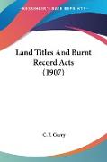 Land Titles And Burnt Record Acts (1907)