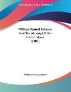 William Samuel Johnson And The Making Of The Constitution (1887)