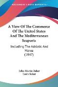 A View Of The Commerce Of The United States And The Mediterranean Seaports