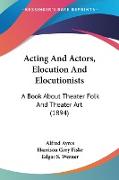 Acting And Actors, Elocution And Elocutionists