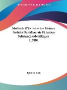 Methode D'Extraire Les Metaux Parfaits Des Minerais Et Autres Substances Metalliques (1788)