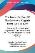 The Border Settlers Of Northwestern Virginia From 1768 To 1795