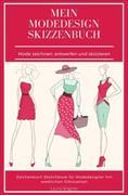 Mein Modedesign Skizzenbuch Mode zeichnen, entwerfen und skizzieren Zeichenbuch Sketchbook für Modedesigner mit weiblichen Silhouetten