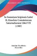 In Somnium Scipionis Lubri II, Eiusdem Conuiuiorum Saturnaliorum Libri VII (1585)