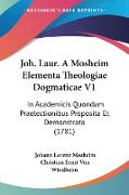 Joh. Laur. A Mosheim Elementa Theologiae Dogmaticae V1