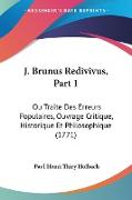 J. Brunus Redivivus, Part 1