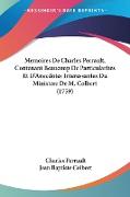 Memoires De Charles Perrault, Contenant Beaucoup De Particularites Et D'Anecdotes Interessantes Du Ministere De M. Colbert (1759)