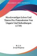Merckwurdiges Leben Und Thaten Des Pratendenten Von Ungarn Und Siebenburgen (1739)