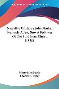 Narrative Of Henry John Marks, Formerly A Jew, Now A Follower Of The Lord Jesus Christ (1838)