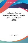 La Pompe Funebre D'Arlequin Mort Le Dernier Jour D'Aoust 1700 (1701)