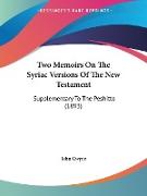 Two Memoirs On The Syriac Versions Of The New Testament