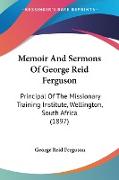 Memoir And Sermons Of George Reid Ferguson