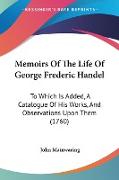 Memoirs Of The Life Of George Frederic Handel