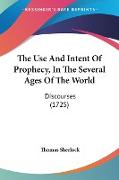 The Use And Intent Of Prophecy, In The Several Ages Of The World